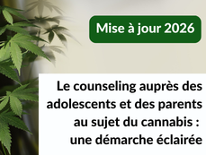 Le counseling auprès des adolescents et des parents au sujet du cannabis : une démarche éclairée
