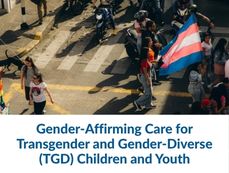 Gender-affirming care for transgender and gender-diverse (TGD) children and youth