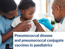 Pneumococcal disease and pneumococcal conjugate vaccines in paediatrics