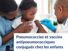 Pneumococcies et vaccins antipneumococciques conjugués chez les enfants