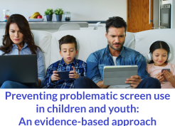 Preventing problematic screen use in children and youth: An evidence-based approach